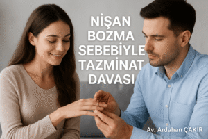 Nişan Bozma Sebebiyle Tazminat Davası