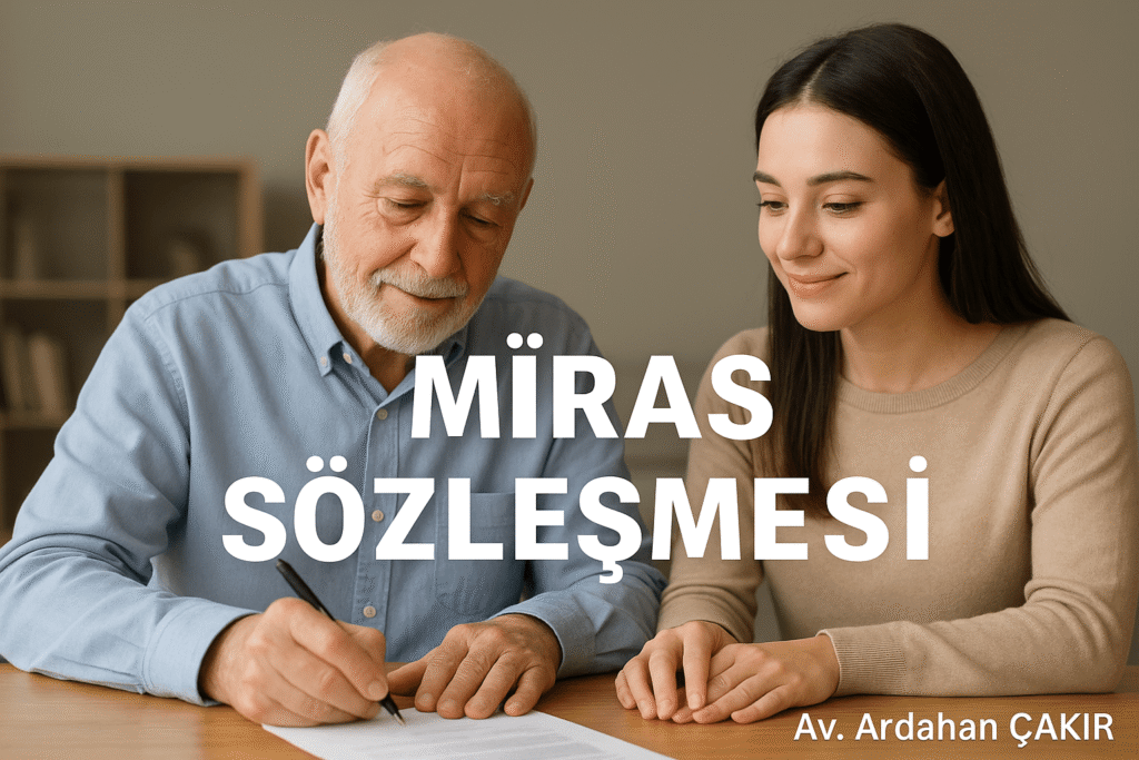 Miras Sözleşmesi Nedir ve Nasıl Yapılır
